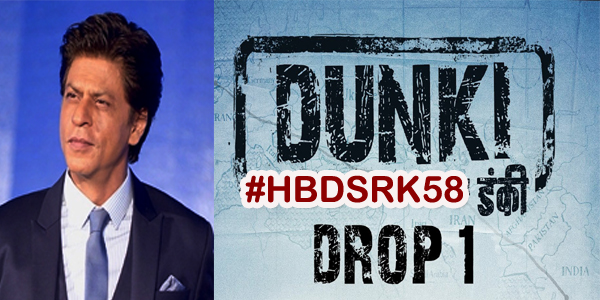 #HBSRK58 Dunki Drop1